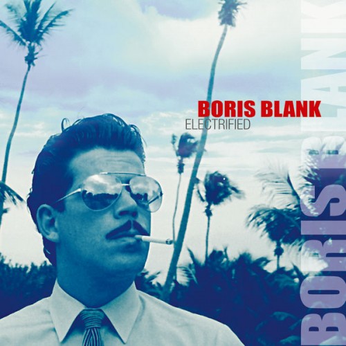 Boris Blank – Electrified (2014) [FLAC 24bit, 88,2 kHz]