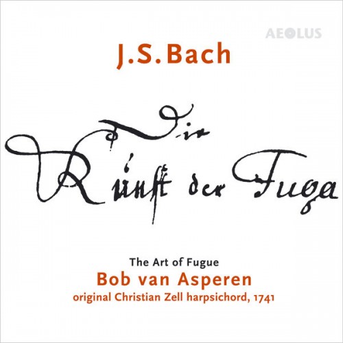 Bob Van Asperen – J.S. Bach: Die Kunst der Fuga – The Art of Fugue (2018) [FLAC 24bit, 88,2 kHz]