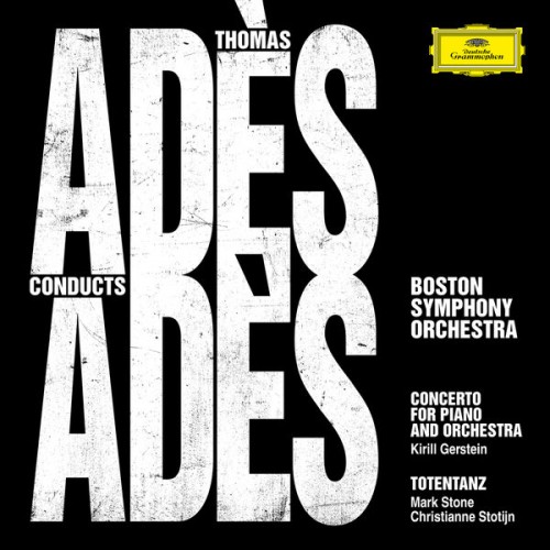 Kirill Gerstein, Boston Symphony Orchestra, Thomas Adès – Adès Conducts Adès (2020) [FLAC 24bit, 96 kHz]
