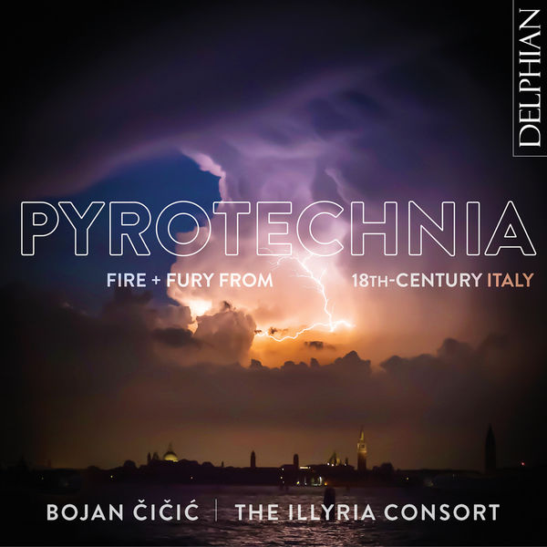 Bojan Čičić – Pyrotechnia: Fire & Fury from 18th Century Italy (2021) [Official Digital Download 24bit/96kHz]
