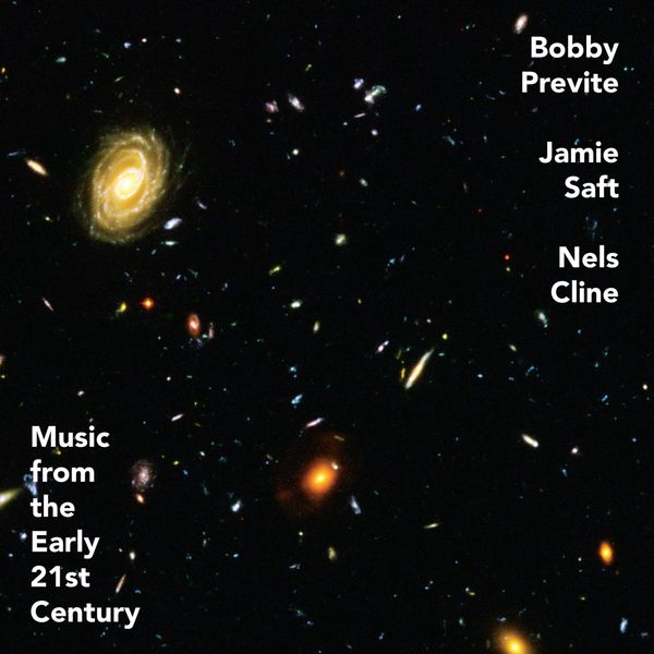 Bobby Previte, Jamie Saft, Nels Cline – Music from the Early 21st Century (2020) [Official Digital Download 24bit/96kHz]