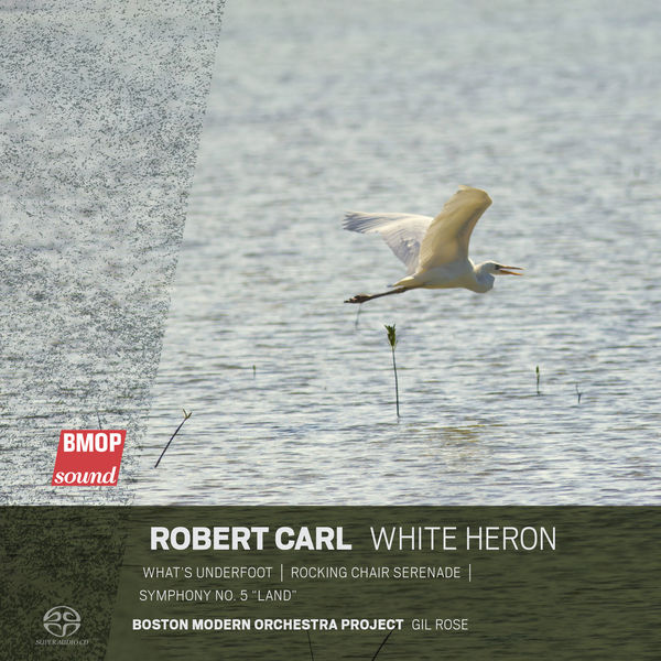 Boston Modern Orchestra Project & Gil Rose – Robert Carl: White Heron (2021) [Official Digital Download 24bit/44,1kHz]