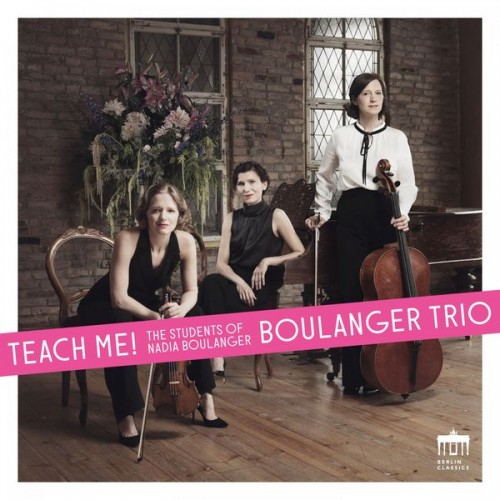 Boulanger Trio – Teach Me! (The Students of Nadia Boulanger) (2021) [FLAC 24bit, 96 kHz]