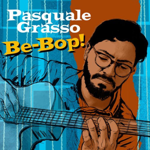 Pasquale Grasso – Be-Bop! (2022) [FLAC 24bit, 96 kHz]