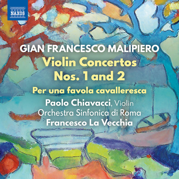 Paolo Chiavacci, Orchestra Sinfonica di Roma & Francesco La Vecchia - Malipiero: Violin Concertos Nos. 1 & 2 & Per una favola cavalleresca (2022) [FLAC 24bit/96kHz]