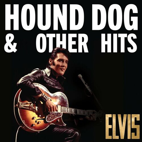 Elvis Presley – Elvis: Hound Dog & Other Hits (2022) MP3 320kbps