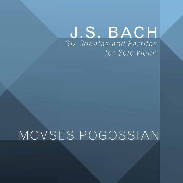 Movses Pogossian – Bach: 6 Sonatas & Partitas for Solo Violin, BWV 1001-1006 (2017) [Official Digital Download 24bit/96kHz]