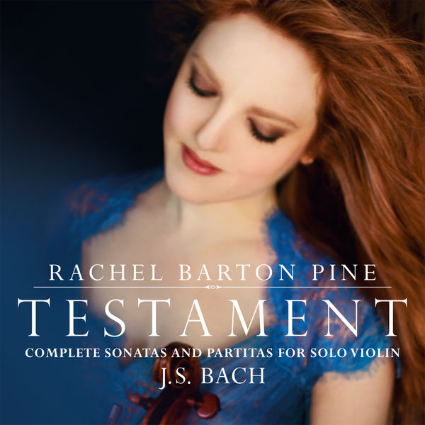 Rachel Barton Pine – Testament (Bach, J S: Complete Sonatas & Partitas for Solo Violin) (2016) [Official Digital Download 24bit/96kHz]