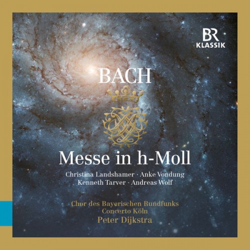 Chor des Bayerischen Rundfunks, Concerto Köln, Peter Dijkstra – J.S. Bach: Mass in B minor, BWV 232 (2017) [FLAC 24bit, 48 kHz]