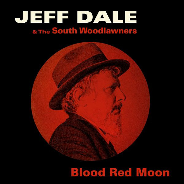 Jeff Dale & the South Woodlawners – Blood Red Moon (2022) 24bit FLAC