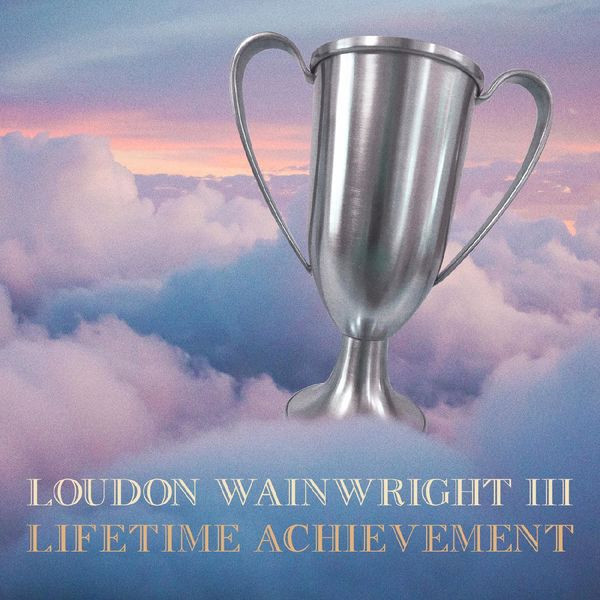 Loudon Wainwright III – Lifetime Achievement (2022) 24bit FLAC