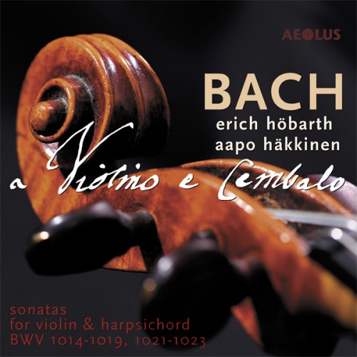 Erich Höbarth, Aapo Häkkinen – Bach, J.S.: Sonatas for violin & harpsichord (2015) [FLAC 24bit, 88,2 kHz]