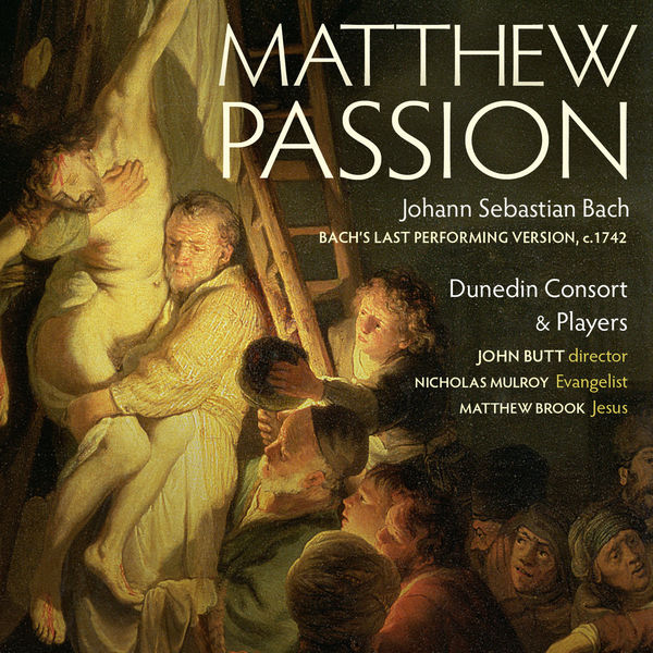 Dunedin Consort, John Butt – J.S. Bach: Matthew Passion (Final performing Version, c. 1742) (2008) [Official Digital Download 24bit/88,2kHz]