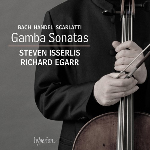 Steven Isserlis, Richard Egarr – Bach, Handel & Scarlatti: Gamba Sonatas (2015) [FLAC 24bit, 96 kHz]