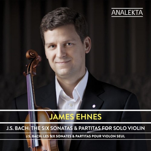 James Ehnes – Bach, J.S.: The Six Sonatas & Partitas for Solo Violin (2016) [FLAC 24bit, 44,1 kHz]