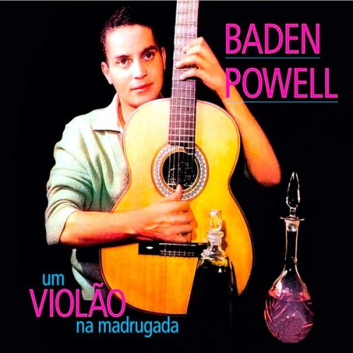 Baden Powell – Um Violao Na Madrugada (1961/2021) [FLAC 24bit, 96 kHz]