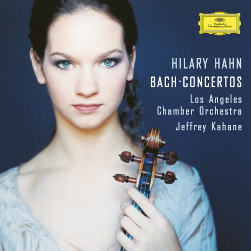 Hilary Hahn, Los Angeles Chamber Orchestra, Jeffrey Kahane – Bach, J.S.: Violin Concertos (2003) [FLAC 24bit, 88,2 kHz]
