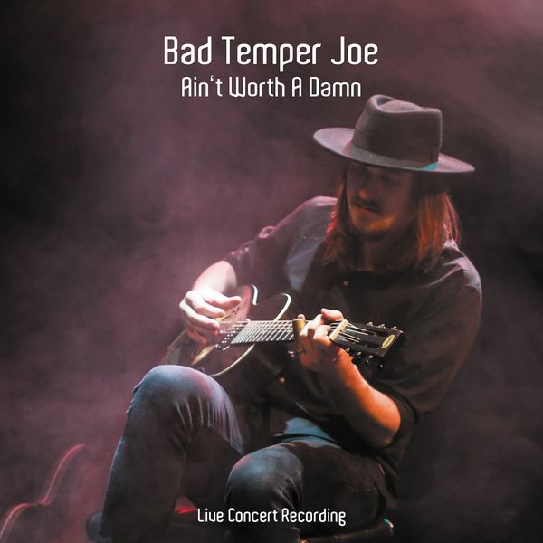 Bad Temper Joe – Ain’t Worth a Damn (Live Concert Recording) (2018) [Official Digital Download 24bit/44,1kHz]