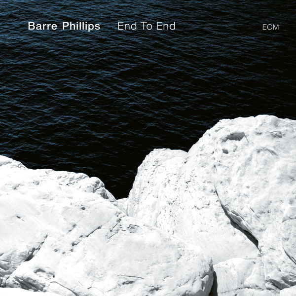 Barre Phillips – End To End (2018) [Official Digital Download 24bit/88,2kHz]