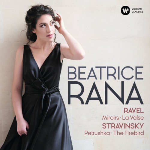 Béatrice Rana – Ravel: Miroirs, La Valse – Stravinsky: 3 Movements from Petrushka, L’Oiseau de feu (2019) [FLAC 24bit, 192 kHz]