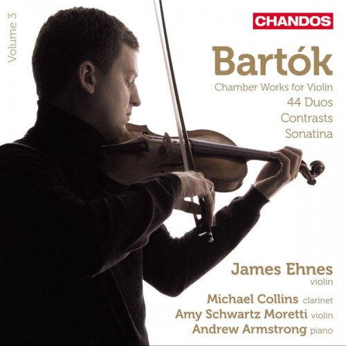 James Ehnes, Michael Collins, Amy Schwartz Moretti, Andrew Armstrong – Bartók: Chamber Works for Violin, Vol. 3 (2014) [FLAC 24bit, 96 kHz]