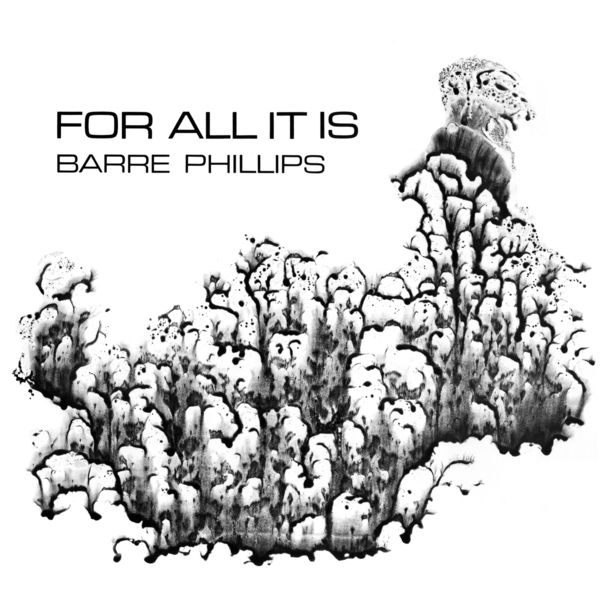 Barre Phillips – For All It Is (1973/2018) [Official Digital Download 24bit/96kHz]