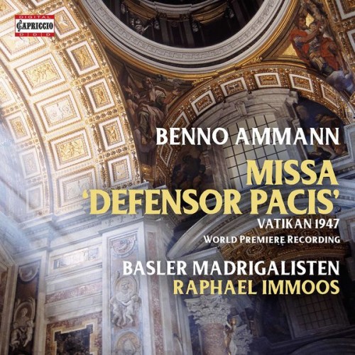 Basler Madrigalisten, Raphael Immoos – Ammann: Missa Defensor Pacis (2021) [FLAC 24bit, 44,1 kHz]