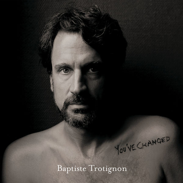 Baptiste Trotignon – You’ve Changed (2019) [Official Digital Download 24bit/44,1kHz]
