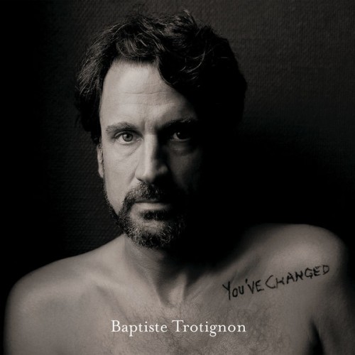 Baptiste Trotignon – You’ve Changed (2019) [FLAC 24bit, 44,1 kHz]