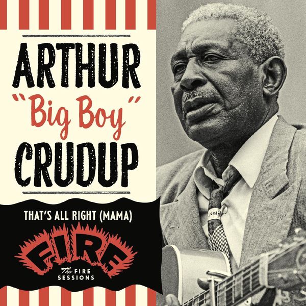 Arthur Crudup – That’s All Right (Mama): The Fire Sessions (2022) [Official Digital Download 24bit/44,1kHz]