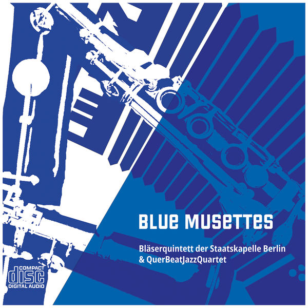 Bläserquintett Staatskapelle Berlin, QuerBeatJazzQuartett - Blue Musettes (2022) [FLAC 24bit/48kHz]