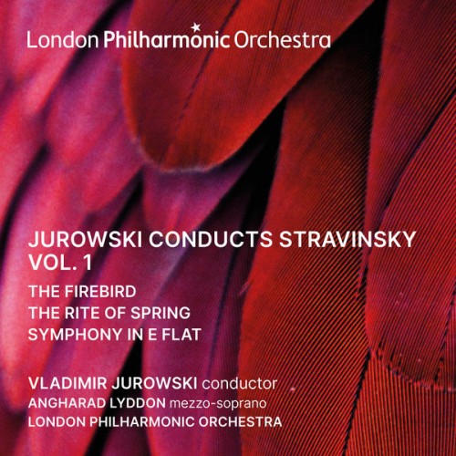 Angharad Lyddo, London Philharmonic Orchestra, Vladimir Jurowski – Jurowski conducts Stravinsky, Vol. 1 (Live) (2022) [FLAC 24bit, 48 kHz]