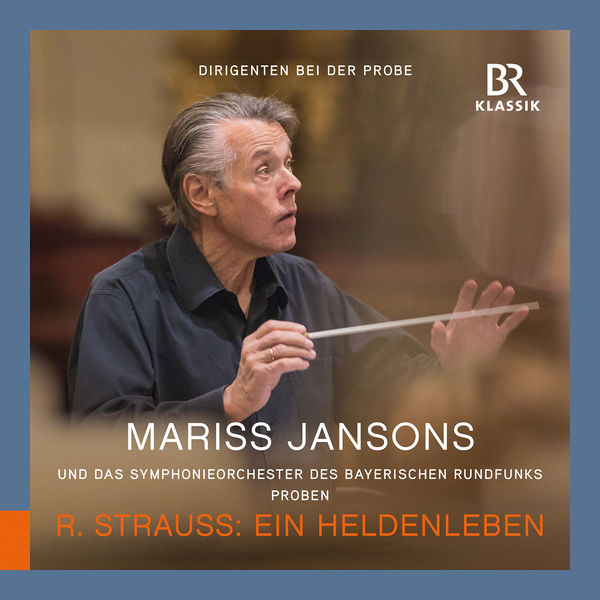 Friedrich Schloffer, Mariss Jansons, Symphonieorchester Des Bayerischen Rundfunks - R. Strauss: Ein Heldenleben, Op. 40, TrV 190 (Rehearsal Excerpts) (2022) [FLAC 24bit/48kHz]