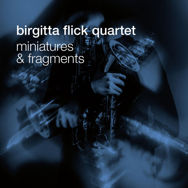 Birgitta Flick Quartet - Miniatures and Fragments (2022) [FLAC 24bit/48kHz] Download