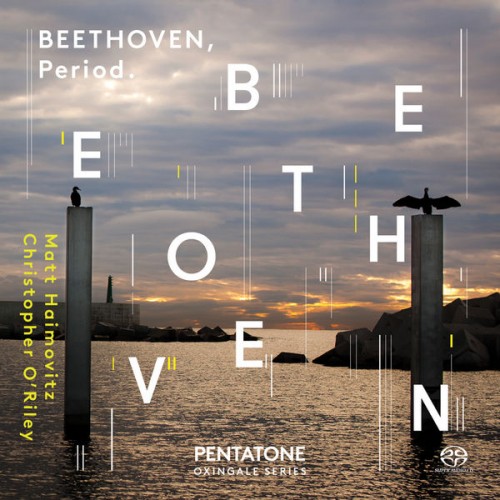 Matt Haimovitz, Christopher O’Riley – Beethoven: Complete Sonatas & Variations for Cello & Fortepiano (2015) [FLAC 24bit, 96 kHz]
