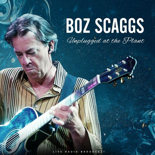 Boz Scaggs - Unplugged at the Plant (live) (2022) MP3 320kbps Download
