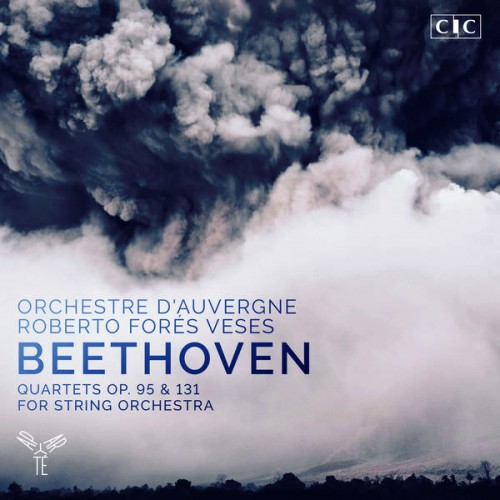 Orchestre d’Auvergne, Roberto Forés Veses – Beethoven: Quartets, Op. 95 & 131 for String Orchestra (2017) [FLAC 24bit, 96 kHz]