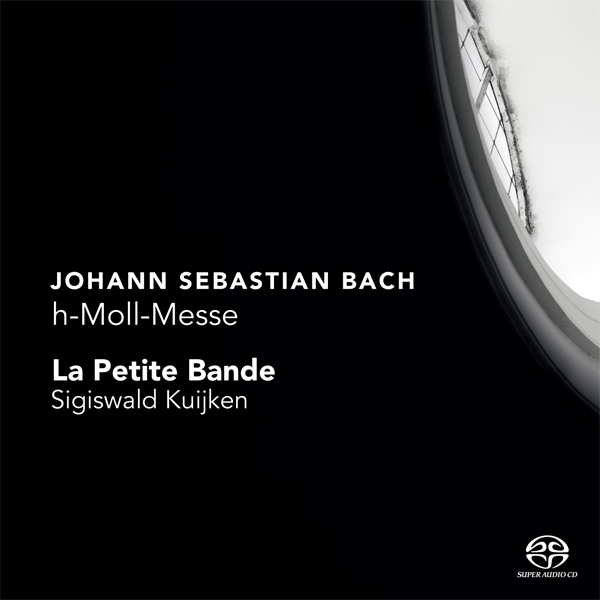 La Petite Bande, Sigiswald Kuijken – Johann Sebastian Bach – H-MOLL-MESSE (Mass B Minor BWV 232) (2009) DSF DSD64