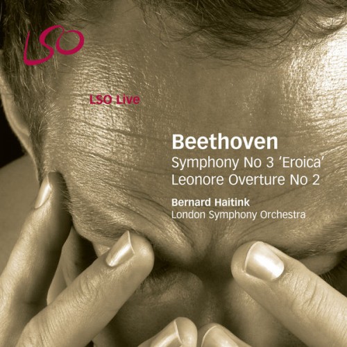 London Symphony Orchestra, Bernard Haitink – Beethoven: Symphony No. 3, Leonore Overture No. 2 (2006) [FLAC 24bit, 96 kHz]