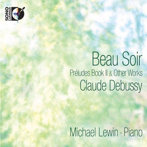 Michael Lewin – Debussy: Beau Soir – Preludes Book II & Other Works (2014) [FLAC 24bit, 192 kHz]