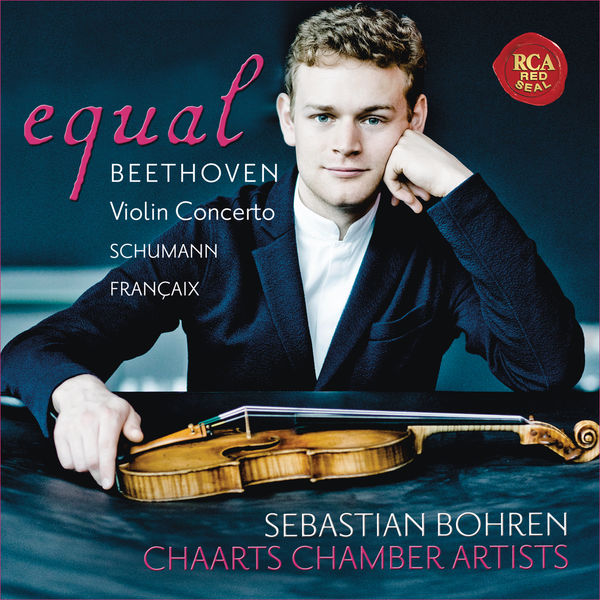 Sebastian Bohren, Chaarts Chamber Artists – Equal – Beethoven: Violin Concerto, Op. 61; Schumann: Fantasia, Op. 131; Françaix: Nonetto (2016) [Official Digital Download 24bit/96kHz]