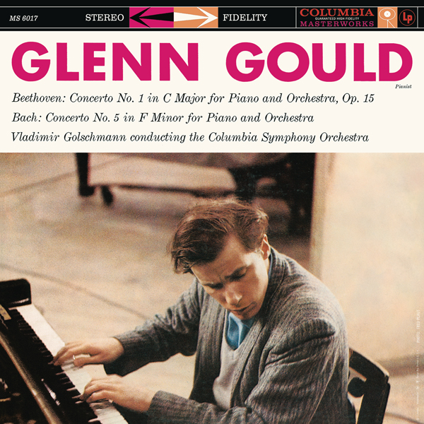 Glenn Gould, Columbia Symphony Orchestra, Vladimir Golschmann – Beethoven: Piano Concerto No. 1 in C Major, Op. 15; Bach: Keyboard Concerto No. 5 in F Minor, BWV 1056 (1958/2015) [Official Digital Download 24bit/44,1kHz]