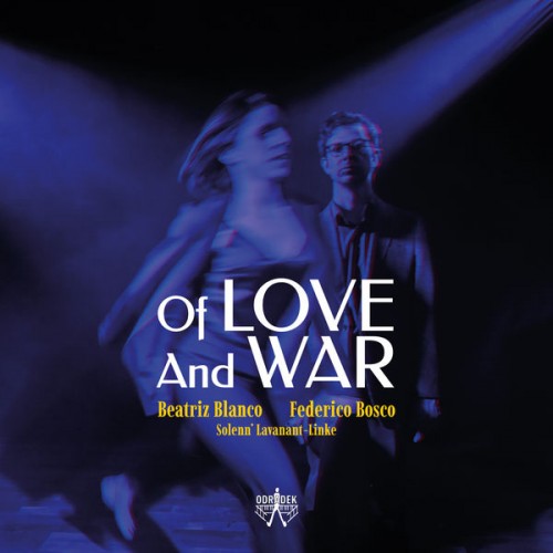 Beatriz Blanco, Federico Bosco – Of Love and War (2021) [FLAC 24bit, 96 kHz]