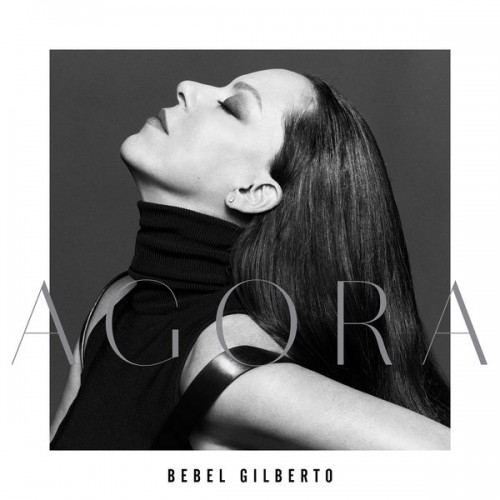 Bebel Gilberto – Agora (2020) [FLAC 24bit, 48 kHz]