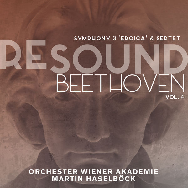 Orchester Wiener Akademie, Martin Haselböck – Beethoven: Symphony No. 3 ‘Eroica’; Septet, Op. 20 – Beethoven Resound, Vol. 4 (2016) [Official Digital Download 24bit/44,1kHz]