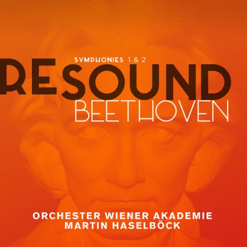 Orchester Wiener Akademie, Martin Haselböck – Beethoven: Symphonies 1 & 2 – Beethoven Resound, Vol. 1 (2015) [FLAC 24bit, 96 kHz]