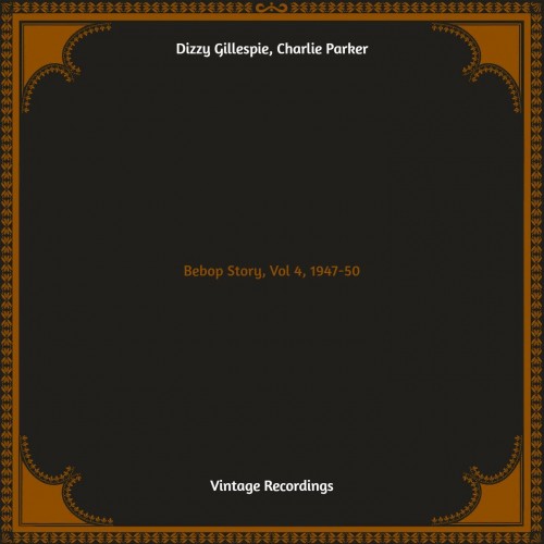 Dizzy Gillespie – Bebop Story, Vol 4, 1947-50 (2022) [FLAC 24bit, 48 kHz]