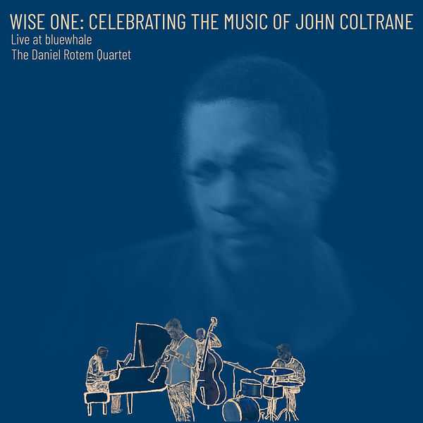 Daniel Rotem - Wise One: Celebrating the Music of John Coltrane - Live at Bluewhale (2022) [FLAC 24bit/48kHz]