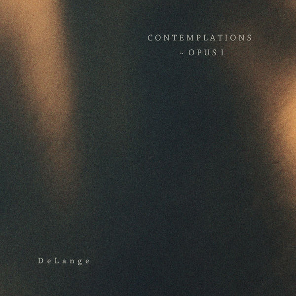 Delange – Contemplations ~ Opus I (2022) [Official Digital Download 24bit/96kHz]