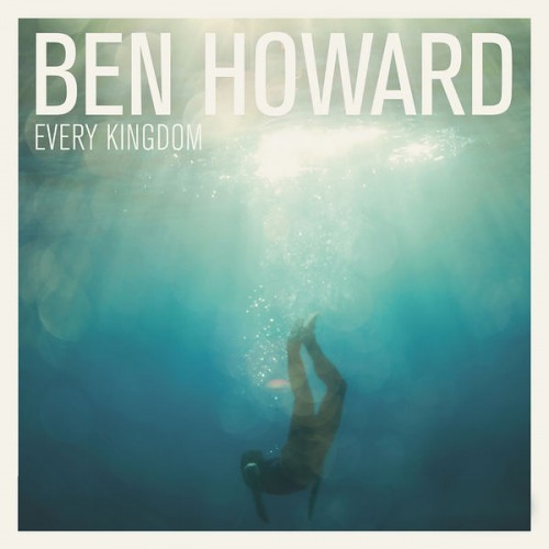 Ben Howard – Every Kingdom (2011) [FLAC 24bit, 44,1 kHz]